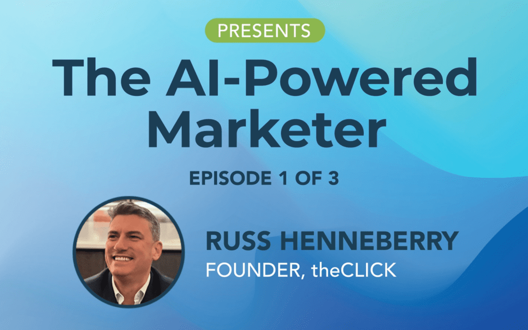 The AI-Powered Marketer – Episode 1 of 3