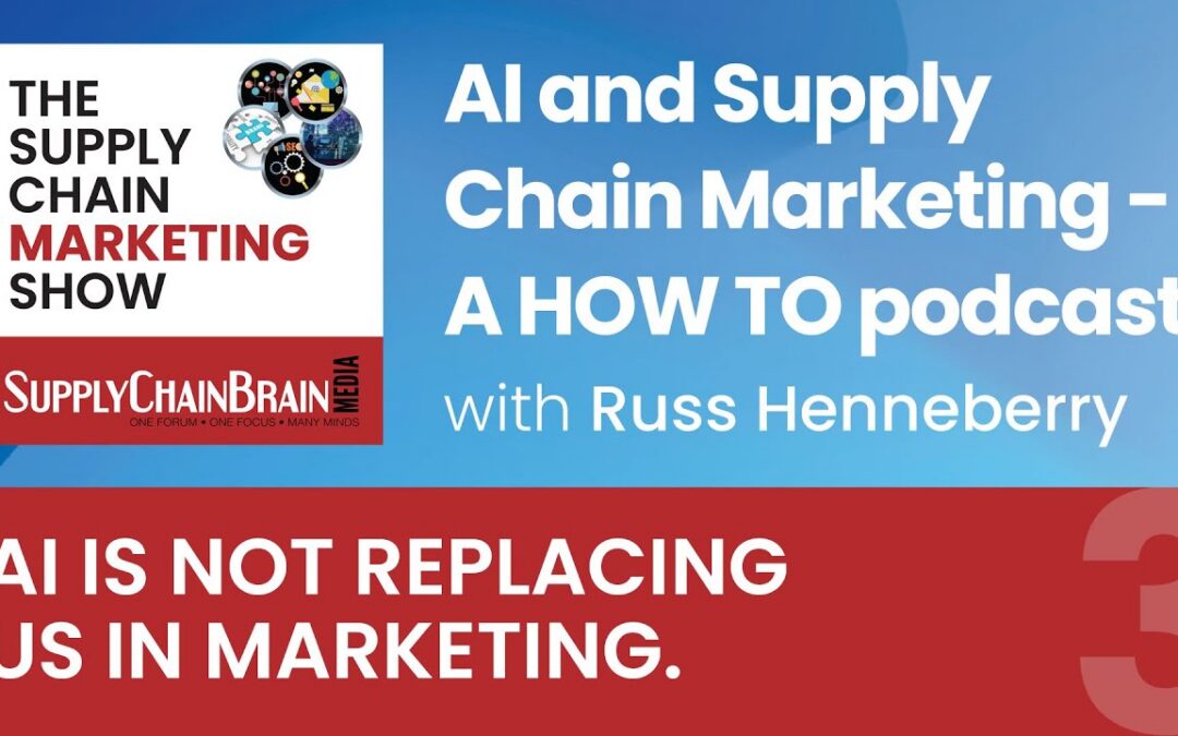 EP3 – AI and Supply Chain Marketing – A HOW TO podcast